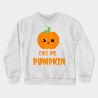 call me pumpkin Crewneck Sweatshirt